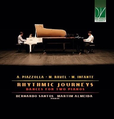 Astor Piazzolla (1921-1992), Maurice Ravel (1875-1937), Manuel Infante, Bernardo Santos & Martim Almeida - Rhythmic Journeys - Dances For Two Pianos