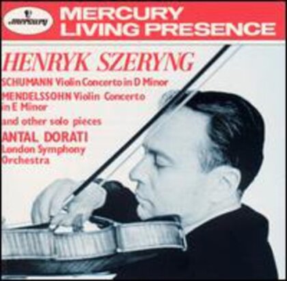 Robert Schumann (1810-1856), Felix Mendelssohn-Bartholdy (1809-1847), Antal Doráti (1906-1988), Henryk Szeryng & London Symphony Orchestra - Violin Concertos