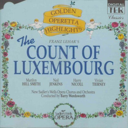 Franz Lehar (1870-1948), Barry Wordsworth & New Sadler's Wells Opera Orchestra - Count Of Luxembourg (Golden Operetta Highlights)