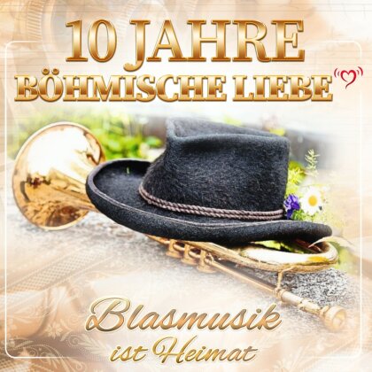 10 Jahre Böhmische Liebe - Blasmusik ist Heimat (2 CD)