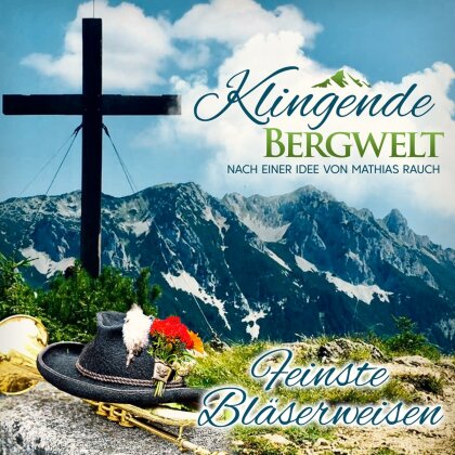 Klingende Bergwelt - Feinste Bläserweisen