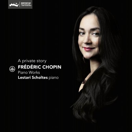 Frédéric Chopin (1810-1849) & Lestari Scholtes - A Private Story - Frédéric Chopin Piano Works