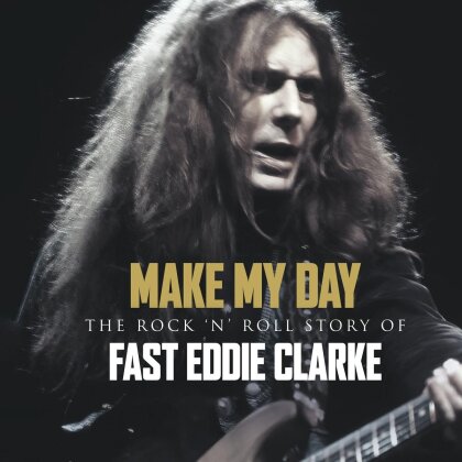 Fast Eddie Clarke (Motörhead) - Make My Day - The Rock N Roll Story Of Eddie Clarke (Digibook, 4 CDs)