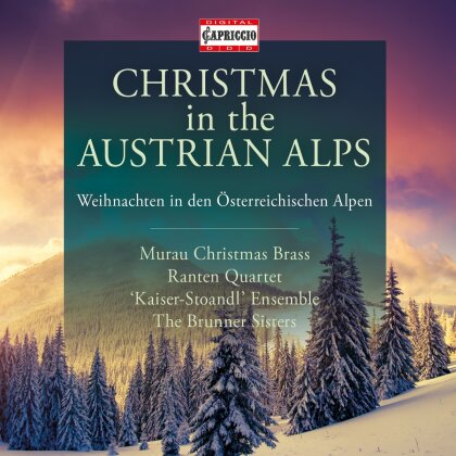 Murau Christmas Brass, Gemischtes Quartett Ranten, The Brunner Sisters & "Kaiser Stoandl" Ensemble - Christmas In The Austrian Alps