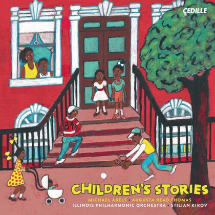 Illinois Philharmonic Orchestra, Michael Abels (*1962), Augusta Read Thomas (*1964) & Stilian Kirov - Children's Stories
