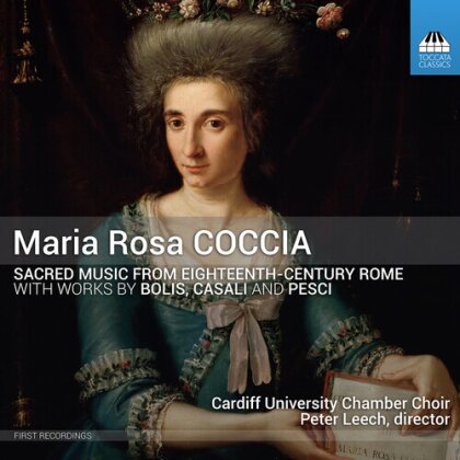 Cardiff University Chamber Choir, Maria Rosa Coccia (1759-1833), Sebastiano Bolis, Sante Pesci (1712-1786) & Peter Leech - Sacred Music