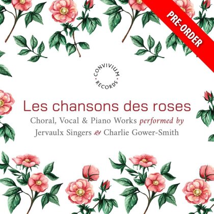 Jervaulx Singers, Charlie Gower-Smith, Leonard Bernstein (1918-1990), Jonathan Dove (*1959) & Morten Lauridsen - Les Chansons Des Roses
