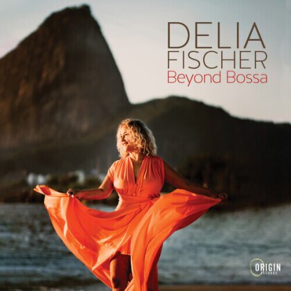 Delia Fischer - Delia Fischer: Beyond Bossa