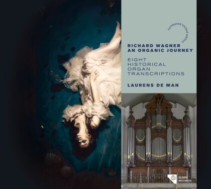 Richard Wagner (1813-1883) & Laurens de Man - Richard Wagner, An Organic Journey - Eight Historical Organ Transcriptions