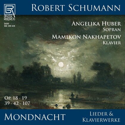 Robert Schumann (1810-1856), Angelika Huber & Mamikon Nakhapetov - Mondnacht - Lieder Und Klavierwerke Von Robert