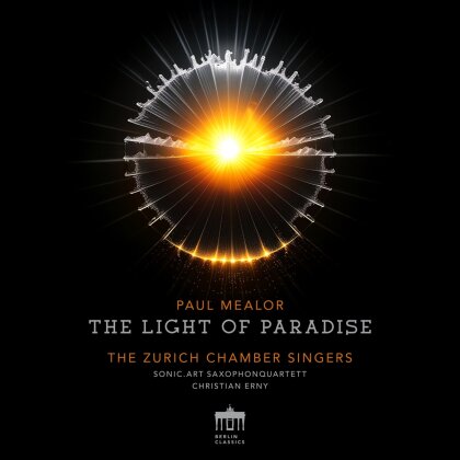 Paul Mealor (*1975) & The Zurich Chamber Singers - Light Of Paradise