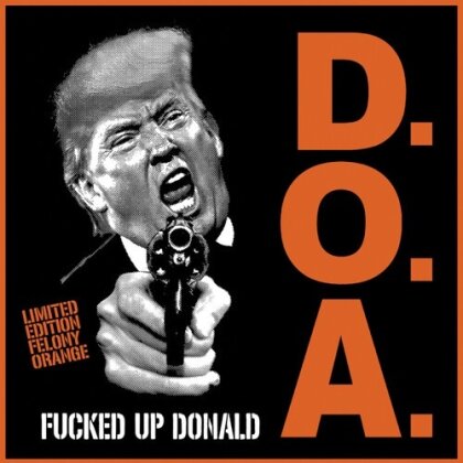D.O.A. - Fucked Up Donald (2024 Reissue, Orange Vinyl, 7" Single)