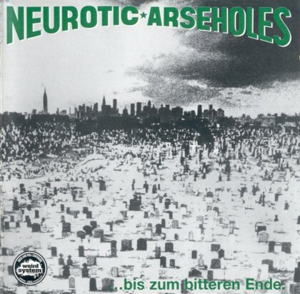 Neurotic Arseholes - ... Bis Zum Bitteren Ende (Reissue)