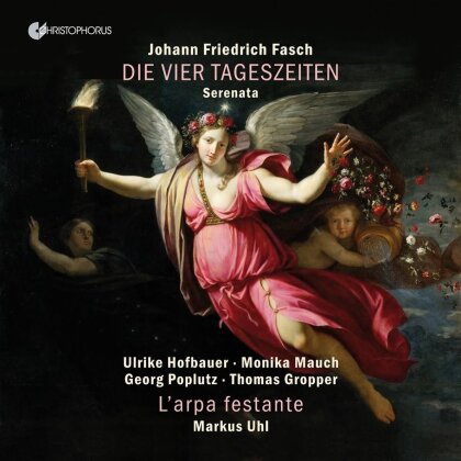 Johann Friedrich Fasch (1688-1758), Markus Uhl, Ulrike Hofbauer, Monika Mauch & L'Arpa Festante - Vier Tageszeiten (Serenata)