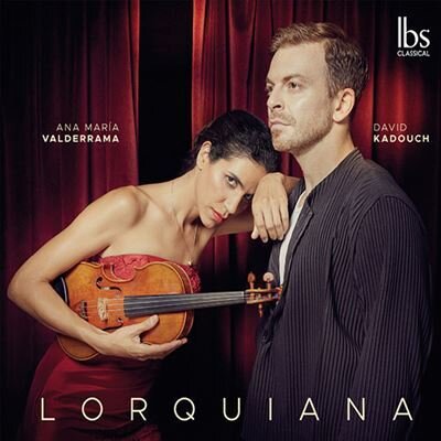 Ana Maria Valderrama & David Kadouch - Lorquiana