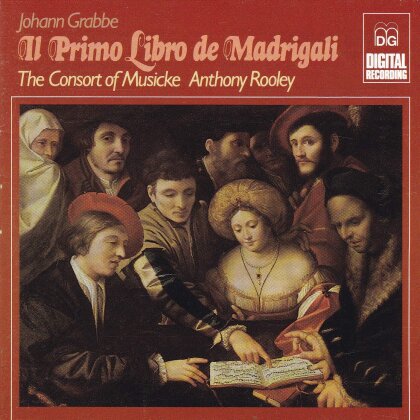 Consort Of Musicke, Johann Grabbe (1585-1655) & Anthony Rooley - Il Primo Libro De Madrigali