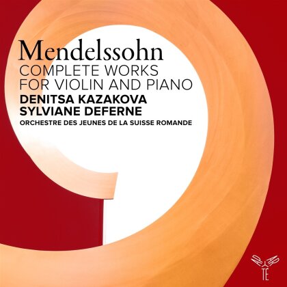 Felix Mendelssohn-Bartholdy (1809-1847), Denitsa Kazakova, Sylviane Deferne & Orchestre des Jeunes de la Suisse Romande - Complete Works for Violin And Piano