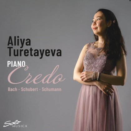 Johann Sebastian Bach (1685-1750), Robert Schumann (1810-1856) & Aliya Turetayeva - Credo