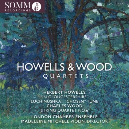 London Chamber Ensemble Quartet, Charles Wood, Herbert Howells (1892-1983) & Madeleine Mitchell - Quartets