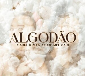 Maria Joao André Mehmari - Algodao