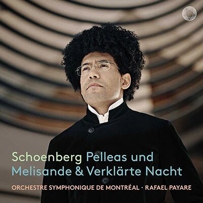 Rafael Payare, Orchestre Symphonique de Montréal & Arnold Schönberg (1874-1951) - Pelleas und Melisande, Verklärte Nacht