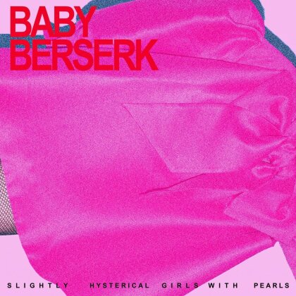 Baby Berserk - Slightly Hysterical Girls With Pearls