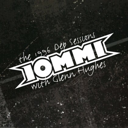 Tony Iommi & Glenn Hughes - Dep Sessions 96 (2024 Reissue)