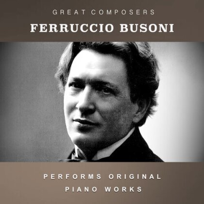 Ferrucio Busoni - The Condon Collection: Masters Of The Piano Roll (2 CDs)