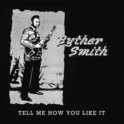 Byther Smith - Tell Me How You Like It (CD-R, Manufactured On Demand)