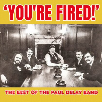 The Paul Delay Band - You're Fired! The Best Of The Paul Delay Band (CD-R, Manufactured On Demand)