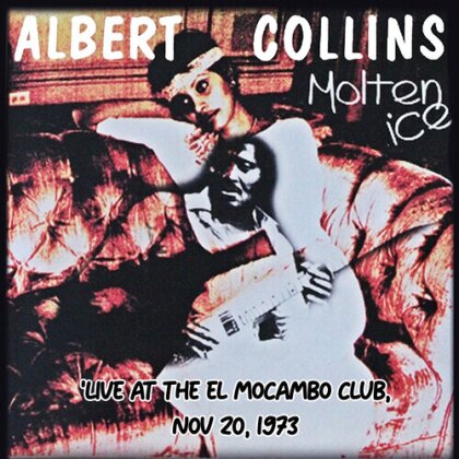 Albert Collins - Molten Ice (Live At The El Mocambo Club 1973) (CD-R, Manufactured On Demand)