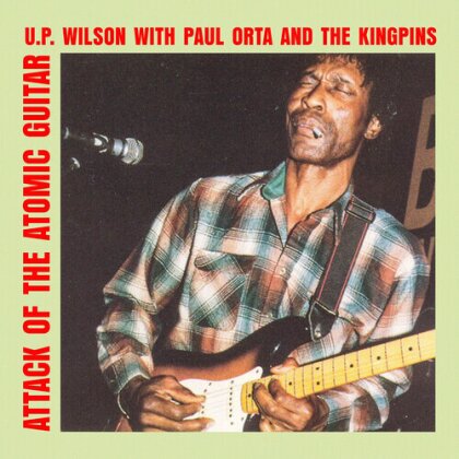 U.P. Wilson, Paul Orta & The Kingpins - Attack Of The Atomic Guitar (CD-R, Manufactured On Demand)