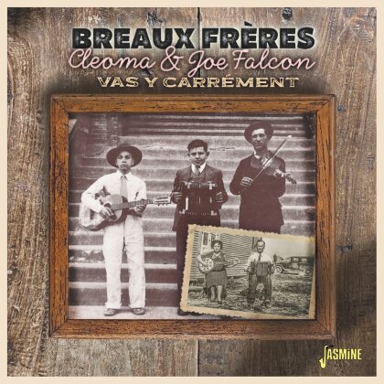 Les Breaux Freres - Cleoma & Joe Falcon - Vas Y Carrement