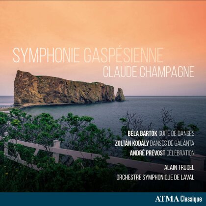 Claude Champagne (1891-1965), Béla Bartók (1881-1945), Zoltán Kodály (1882-1967), André Prévost (1934-2001), … - Symphonie Gaspisienne