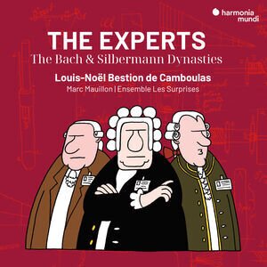 Marc Mauillon, Ensemble Les Surprises & Louis-Noël Bestion de Camboulas - The Experts - The Bach & Silbermann Dynasties
