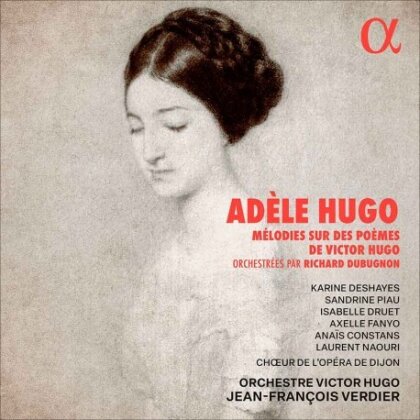 Adèle Hugo (1830-1915), Jean-François Verdier, Sandrine Piau, Axelle Fanyo, … - Melodies Sur Des Poemes De Victor Hugo