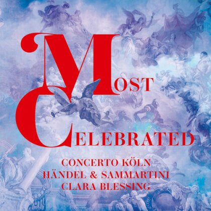 Georg Friedrich Händel (1685-1759), Giuseppe Sammartini (1695-1750), Clara Blessing & Concerto Köln - Most Celebrated