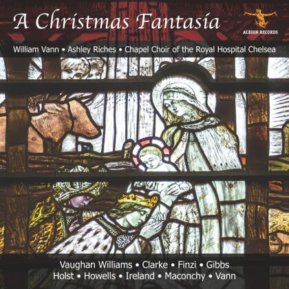 William Vann, Ashley Riches & Chapel Choir of the Royal Hospital, Chelsea - A Christmas Fantasia