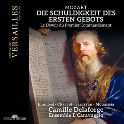 Camille Delaforge, Wolfgang Amadeus Mozart (1756-1791) & Ensemble Il Caravaggio - Die Schuldigkeit Des Ersten Gebots K. 35