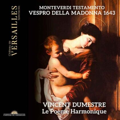 Claudio Monteverdi (1567-1643), Vincent Dumestre & Le Poème Harmonique - Monteverdi Testamento - Vespro Della Madonna 1643