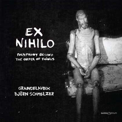 Graindelavoix, Josquin Desprez (1440-1521), Jacob Obrecht (1457-1505), Johannes (Ockeghem) Okeghem, … - Ex Nihilo - Polyphony Out Of The Order Of Things