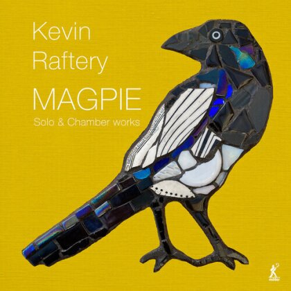Benjafield, Green, Berkeley Ensemble, Kevin Raftery (*1951) & Tomono Kawamura - Magpie - Solo & Chamber Works By Kevin Raftery
