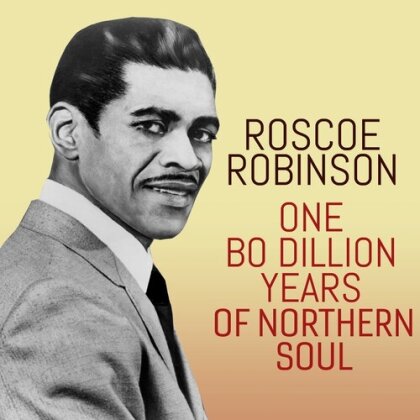 Roscoe Robinson - One Bo-Dillion Years Of Northern Soul (2024 Reissue, Manufactured On Demand)