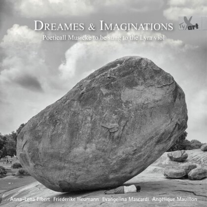 Robert Jones (1577-1617), William Corkine, Tobias Hume (1575?-1645), Anna-Lena Elbert, … - Dreames & Imaginations - Poeticall Musicke To Be Sung To The Lyra Viol