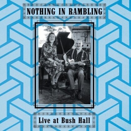 Nothing In Rambling - Live At Bush Hall (LP)