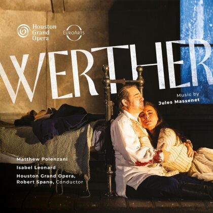 Isabel Leonard, Matthew Polenzani, Robert Spano & Jules Massenet (1842-1912) - Werther (2 SACDs)