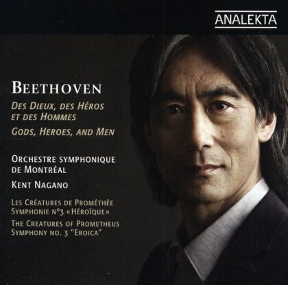 Kent Nagano, Ludwig van Beethoven (1770-1827) & Orchestre Symphonique de Montréal - Des Dieux, Des Héros Et Des Hommes - Hods, Heroes, and Men