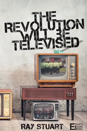 Ray Stuart - The Revolution Will Be Televised