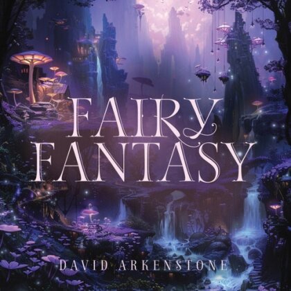 David Arkenstone - Fairy Fantasy (2024 Reissue, Manufactured On Demand)