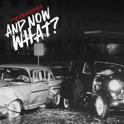 The Peacocks - And Now What?